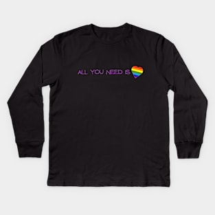 All you need is love! Kids Long Sleeve T-Shirt